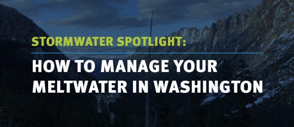 Stormwater Spotlight: How to manage your meltwater in Washington